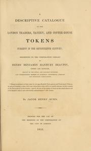 Cover of: A descriptive catalogue of the London traders, tavern, and coffee-house tokens current in the seventeenth century