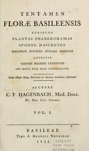 Cover of: Tentamen florae Basileensis: exhibens plantas phanerogamas sponte nascentes secundum systema sexuale digestas adjectis Caspari Bauhini synonymis ope horti ejus sicci comprobatis : cum effigie Casp. Bauhini et duabus iconibus coloratis