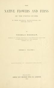 The native flowers and ferns of the United States in their botanical, horticultural and popular aspects by Thomas Meehan