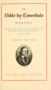 Cover of: The Bible by Coverdale, MDXXXV.: Remarks on the titles; the year of publication; the preliminary, the water marks, &c., with fac-similes.