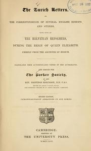 Cover of: The Zurich letters, or, The correspondence of several English bishops and others with some of the Helvetian reformers during the reign of Queen Elizabeth : chiefly from the archives of Zurich
