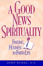 Cover of: A Good News Spirituality: Finding Holiness in Parish Life