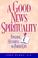 Cover of: A Good News Spirituality