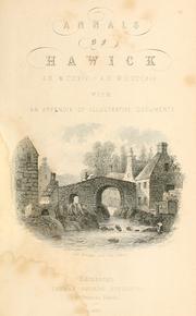 Annals of Hawick, A.D. M.CC.XIV.-A.D. M.DCCC.XIV by Wilson, James town clerk of Hawick.