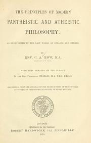 Cover of: The principles of modern pantheistic and atheistic philosophy: as exemplified in the last works of Strauss and others; being a paper read before the Victoria Institute, or Philosophical Society of Great Britain, 13th April, 1874.