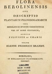 Cover of: Flora Berolinensis: sive, Descriptio plantarum phanerogamarum circa Berolinum sponte crescentium vel in agris cultarum, additis Filicibus et Charis