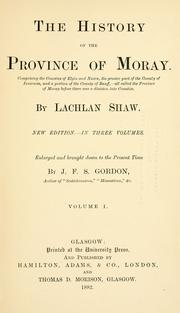 Cover of: The history of the province of Moray. by Shaw, Lachlan, Shaw, Lachlan