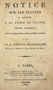 Cover of: Notice sur les plantes à ajouter à la flore de France (Flora Gallica): avec quelques corrections et observations