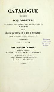 Cover of: Catalogue raisonné des plantes qui croissent spontanément dans le département de la Dordogne: distribuées d'après le synopsis florae Germanicae et Helveticae du docteur G.D.J. Koch ...