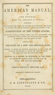 Cover of: American manual, or, The thinker (part III., complete in itself): containing an outline of the origin and progress of government, the nature of liberty, the law of nations, a clear explanation of the Constitution of the United States, and of the duties of voters, jurors, and civil magistrates, with synonymous words applied and practically illustrated in sentences, and the census of 1850 ...