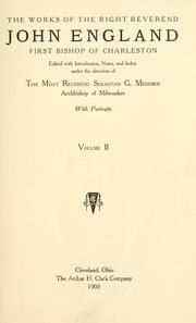 The works of the Right Reverend John England by England, John, Ignatius Aloysius Reynolds