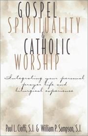 Gospel spirituality and Catholic worship by Paul L. Cioffi, Paul L. Cioffi, William P. Sampson