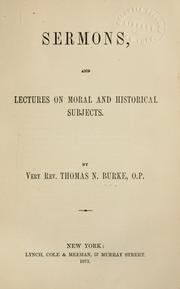 Sermons, and lectures on moral and historical subjects by Thomas N. Burke