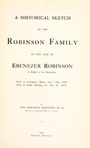 Cover of: A historical sketch of the Robinson family of the line of Ebenezer Robinson, a soldier of the Revolution by Bancroft, Jane M.