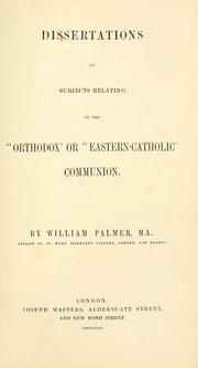 Dissertations on subjects relating to the "Orthodox" or "Eastern-Catholic" communion by William Palmer