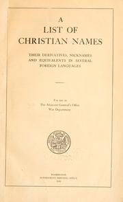 Cover of: list of Christian names: their derivatives, nicknames and equivalents in several foreign languages.