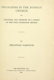 Cover of: Preaching in the Russian church, or Lectures and sermons by a priest of the holy orthodox church. by Sebastian Dabovich