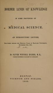 Cover of: Border lines of knowledge in some provinces of medical science by Oliver Wendell Holmes, Sr.