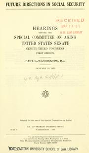 Cover of: Future directions in social security.: Hearings, Ninety-third Congress, first session [-Ninety-fourth Congress, second session].