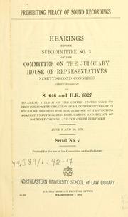 Cover of: Prohibiting piracy of sound recordings.: Hearings, Ninety-second Congress, first session, on S. 646 and H.R. 6927 ... June 9 and 10, 1971.