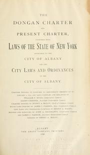 Cover of: The Dongan charter and present charter, together with laws of the state of New York applicable to the city of Albany, and the city laws and ordinances of the city of Albany ... by Albany (N.Y.)