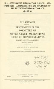 Cover of: U.S. Government information policies and practices--the Pentagon Papers.: Hearings before a subcommittee of the Committee on Government Operations, House of Representatives, Ninety-second Congress, first [and second] session[s].