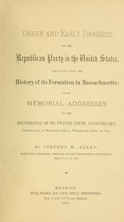 Cover of: Origin and early progress of the Republican party in the United States: together with the history of its formation in Massachusetts: with a memorial address on the recurrence of its twenty-fifth anniversary.