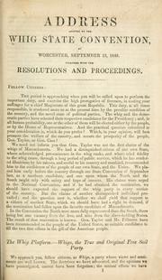 Cover of: Address adopted by the Whig State Convention, at Worcester, September 13, 1848: together with the resolutions and proceedings.