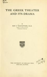 Cover of: The Greek theater and its drama by Roy C. Flickinger