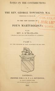Cover of: Notes on the contributions of the Rev. George Townsend, M.A. ... to the new edition of Fox's martyrology