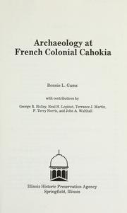 Cover of: Archaeology at French colonial Cahokia by Bonnie L. Gums
