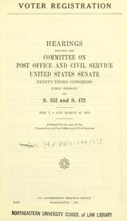 Cover of: Voter registration.: Hearings, Ninety-third Congress, first session, on S. 352 and S. 472. Feb. 7, 8, and March 16, 1973.