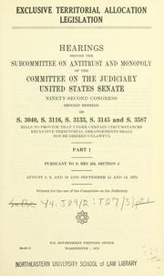 Cover of: Exclusive territorial allocation legislation.: Hearings ... Ninety -Second Congress, First Session, on S. 3040, S. 3116, S. 3133, S. 3145 and S. 3587 ...