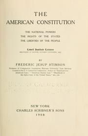 Cover of: American Constitution: the national powers, the rights of the states, the liberties of the people; Lowell institute lectures, delivered at Boston, October-November, 1907