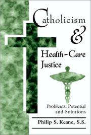 Catholicism and health-care justice by Philip S. Keane