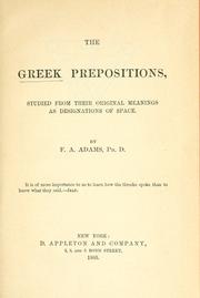 Cover of: The Greek prepositions, studied from their original meanings as designations of space by F. A. Adams