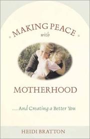 Cover of: Making Peace with Motherhood...And Creating a Better You