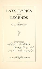 Cover of: Lays, lyrics and legends by W. A. Sherwood