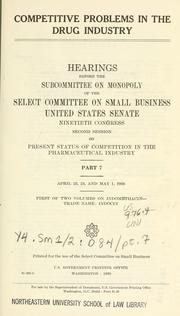 Cover of: Competitive problems in the drug industry.: Hearings, Ninetieth Congress, first session. ...