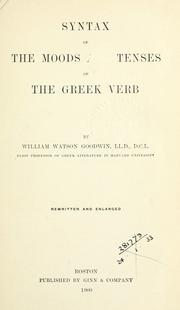 Cover of: Syntax of the moods and tenses of the Greek verb. by William Watson Goodwin