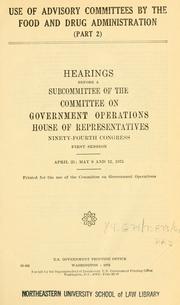 Cover of: Use of advisory committees by the food and drug administration: hearings before a Subcommittee ..., 94-1...
