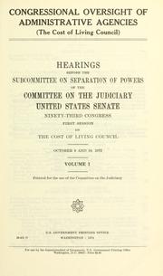 Cover of: Congressional oversight of administrative agencies (the Cost of Living Council): Hearings, Ninety-third Congress, first session ...