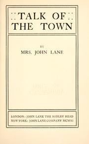 Cover of: Talk of the town by Lane, Anna (Eichberg) "Mrs. John Lane."