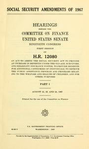 Cover of: Social security amendments of 1967.: Hearings ... Ninetieth Congress, first session, on H.R. 12080.