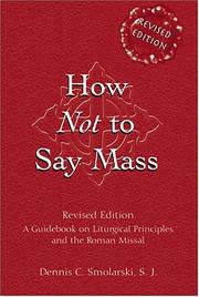 Cover of: How Not to Say Mass: A Guidebook on Liturgical Principles and the Roman Missal (Revised Edition)