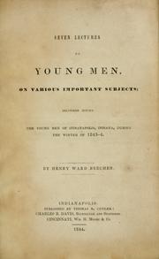 Cover of: Seven lectures to young men on various important subjects: delivered before the young men of Indianapolis, Indiana, during the winter of 1843-4