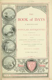Cover of: The book of days: a miscellany of popular antiquities in connection with the calendar, including anecdote, biography, & history, curiosities of literature and oddities of human life and character.