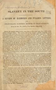 Cover of: Slavery in the South: a review of Hammond's and Fuller's letters,and Chancellor Harper's memoir on that subject.
