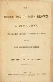 Cover of: execution of John Brown: a discourse, delivered at Chicago, December 4th, 1859, in the First Congregational Church.