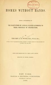 Cover of: Homes without hands.: Being a description of the habitations of animals, classed according to their principle of construction.